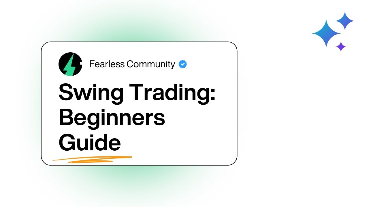 How to Start Swing Trading: A Beginner's Guide (Fearless Way)